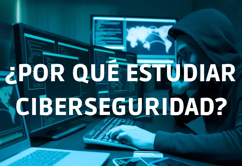 Fondo azul en el que se ve un profesional de la ciberseguridad trabajando con su ordenador. En la imagen hay un texto que dice: ¿Por Que Estudiar Ciberseguridad?